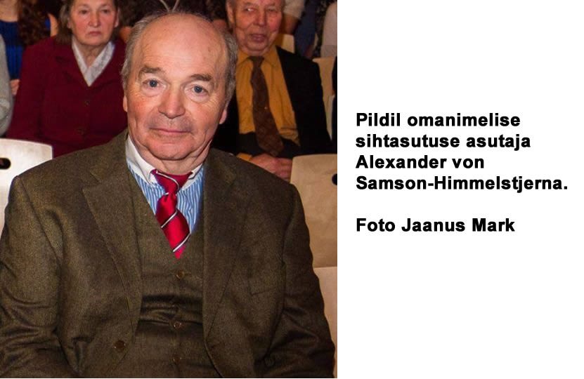 Pildil omanimelise sihtasutuse asutaja Alexander von Samson-Himmelstjerna. Foto Jaanus Mark